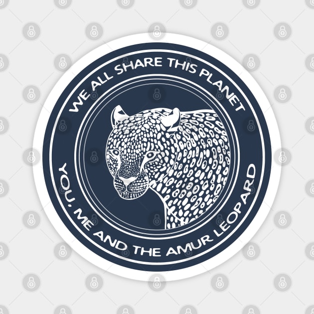 Amur Leopard - We All Share This Planet - dark colors Magnet by Green Paladin